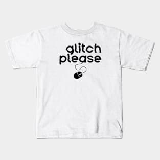 GLITCH PLEASE Kids T-Shirt